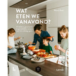 Wat eten we vanavond? - 115 lekkere, gevarieerde en gemakkelijke recepten voor het volledige gezin